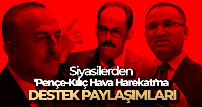 Siyasilerden ‘Pençe-Kılıç Hava Harekatı’na destek paylaşımları