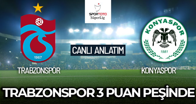 Trabzonspor – Konyaspor Maçı Canlı Anlatım