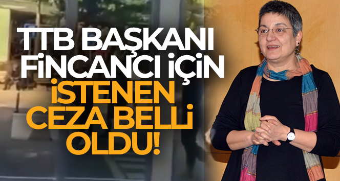 TTB Başkanı Fincancı hakkında iddianame hazırlandı: 7 yıl 6 aya kadar hapsi isteniyor