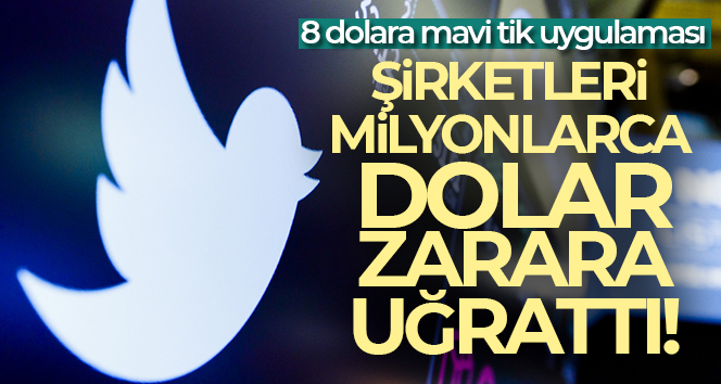 Twitter’da 8 dolara mavi tik uygulaması şirketleri milyonlarca dolar zarara uğrattı