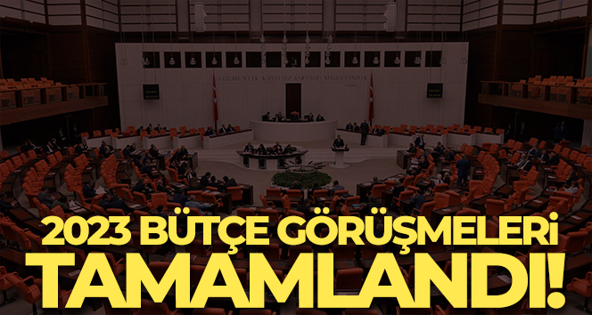 2023 bütçe görüşmeleri tamamlandı