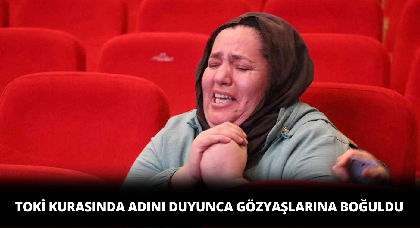 TOKİ Kurasında Adını Duyan Kadın Gözyaşlarına Boğuldu