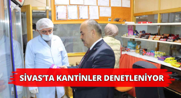 Sivas’ta Kantin Denetimleri Sürüyor
