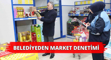 Sivas Belediyesi’nde Zincir Marketlere Denetim