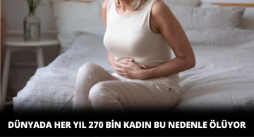 Yılda 270 Bin kadın Bu Yüzden Ölüyor