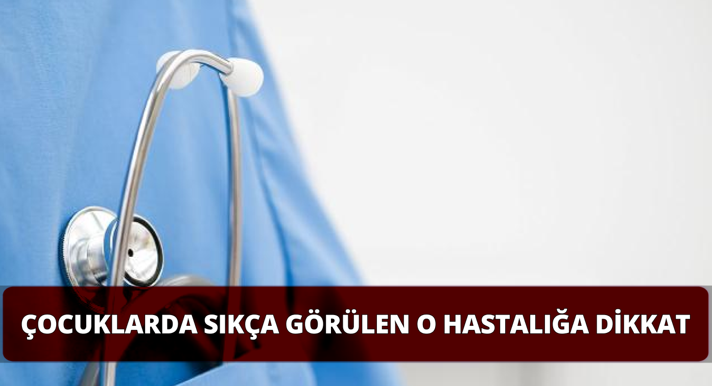 Çocuklarda Bu Hastalığa Dikkat