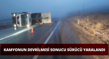 Sivas Gürün’de Kamyon Devrildi 1 Yaralı