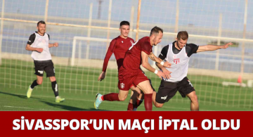 Sivasspor’un Hazırlık Maçı İptal Edildi
