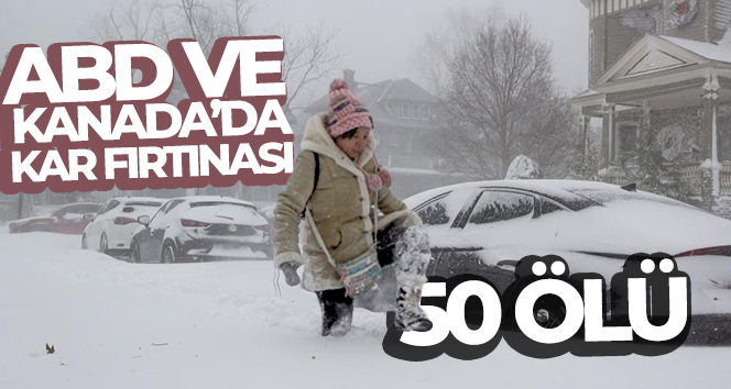 ABD ve Kanada’da kar fırtınası! 50 ölü
