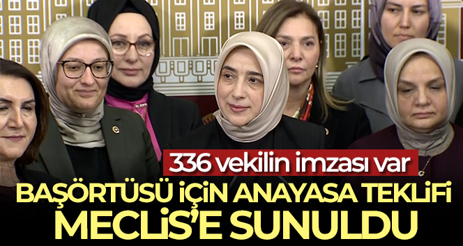 AK Parti Grup Başkanvekili Özlem Zengin: (Başörtüsü teklifi) ‘336 milletvekilimizin imzası var’