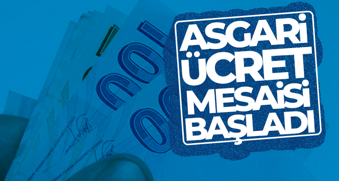 Asgari ücret mesaisi başladı