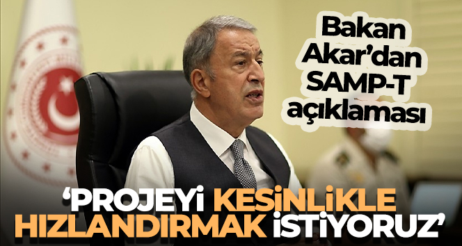 Bakan Akar’dan SAMP-T Hava Savunma Sistemi açıklaması