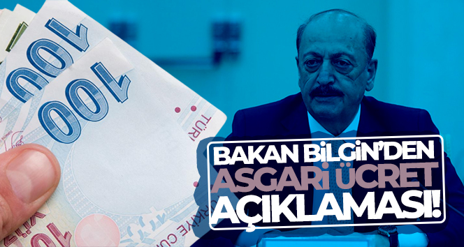 Bakan Bilgin’den son dakika asgari ücret açıklaması!