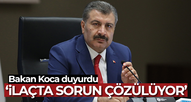 Bakan Koca: ‘İlaçta sorun çözülüyor, hastalarımızın içi rahat olsun’