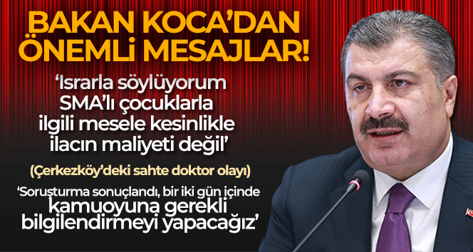 Bakan Koca: ‘Israrla söylüyorum, SMA’lı çocuklarla ilgili mesele kesinlikle ilacın maliyeti değil’
