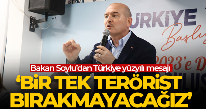 Bakan Soylu: ‘Türkiye yüzyılına adım atarken bir tek terörist bırakmayacağız’