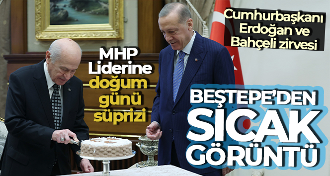 Cumhurbaşkanı Erdoğan’dan Bahçeli’ye erken doğum günü sürprizi