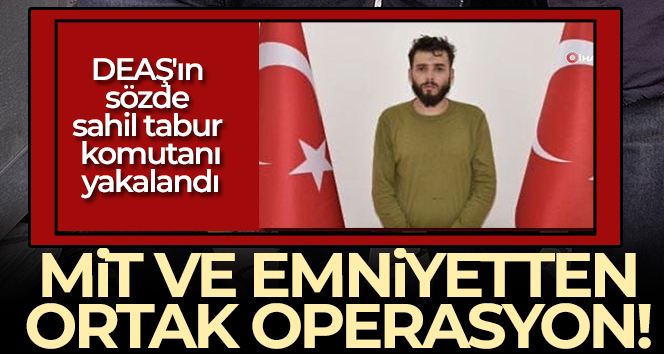 DEAŞ’ın sözde sahil tabur komutanı Hatay’da yakalandı