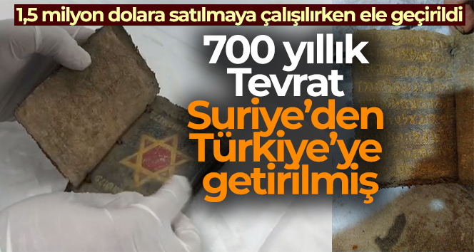 Giresun’da ele geçirilen 700 yıllık Tevrat Suriye’den Türkiye’ye getirilmiş