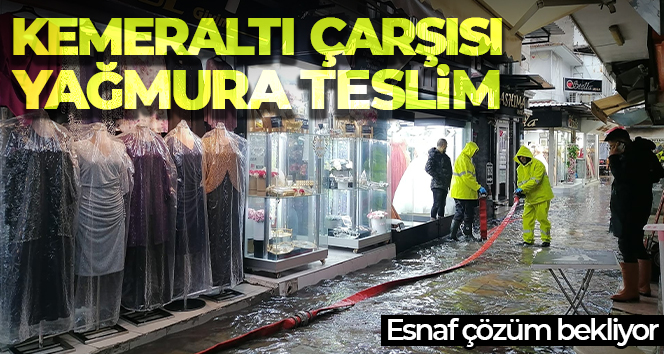 Kemeraltı Çarşısı yağmura teslim
