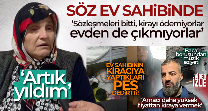 Kiracısına gece yarısı müzik dinleten o ev sahibi konuştu