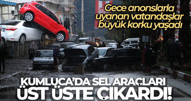 Kumluca’da sel araçları üst üste çıkardı