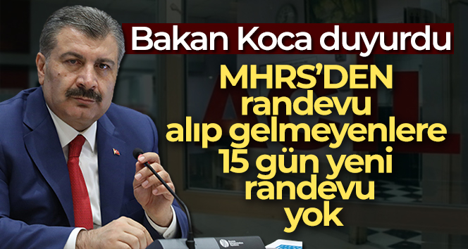 MHRS’DEN randevu alıp gelmeyenlere 15 gün yeni randevu yok