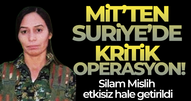 MİT’ten kritik operasyon: Siham Mislih etkisiz hale getirildi