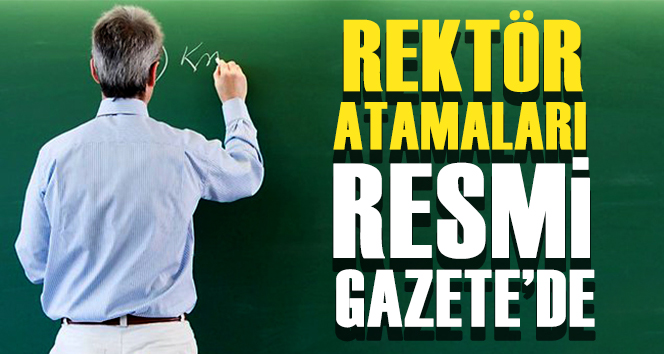 Rektör atamaları Resmi Gazete’de