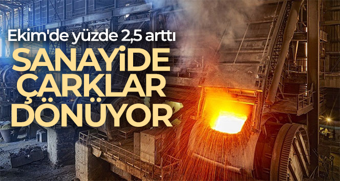 Sanayi üretimi Ekim’de yüzde 2,5 arttı