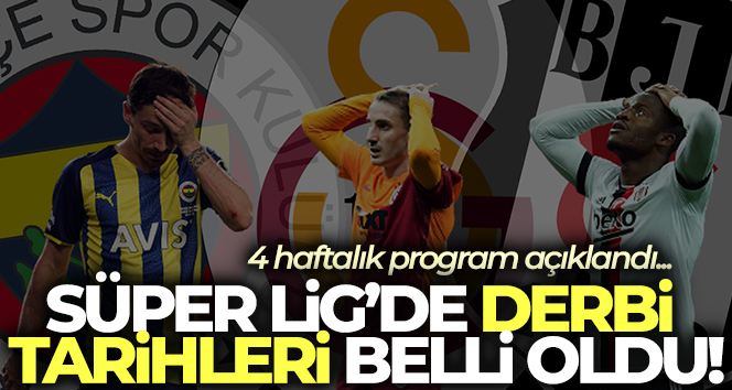 Süper Lig’de derbi tarihleri belli oldu