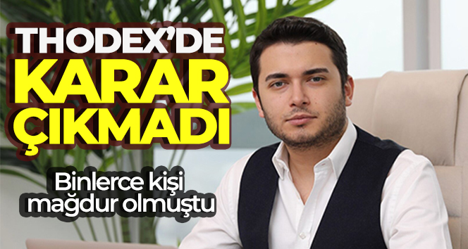 Thodex kurucusu Özer’in Türkiye’ye iade kararında temyiz duruşmasından yine karar çıkmadı