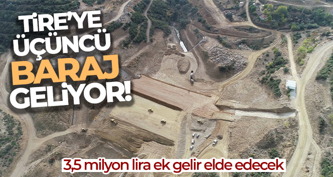 Tire’ye 3. baraj geliyor