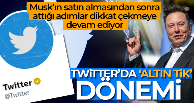 Twitter’da ‘Altın tik’ dönemi