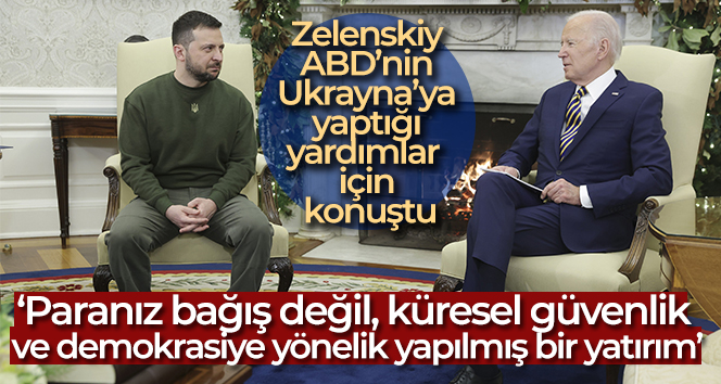 Zelenskiy: ‘Paranız bağış değil, küresel güvenlik ve demokrasiye yönelik yapılmış bir yatırım’
