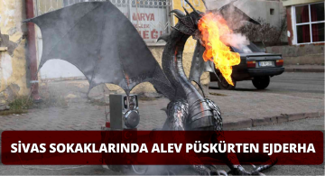 Sivas Sokaklarında Ejderhayı Görenler Cep Telefonlarına Sarıldı