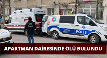Genç Adama Apartman Dairesinde Ölü Bulundu