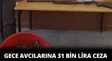 Gece Avcılarına Cezaları Kesildi