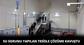 Yüzyıllık Su Sorunu Bu Tesisle Çözüme Kavuştu