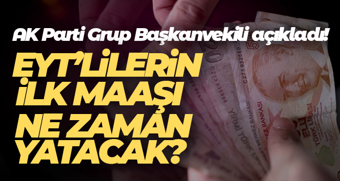 AK Parti Grup Başkanvekili Akbaşoğlu: ‘Mart’ta EYT’liler maaşlarını alacak’