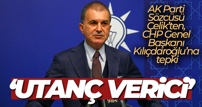 AK Parti Sözcüsü Ömer Çelik’ten, CHP Genel Başkanı Kılıçdaroğlu’na tepki