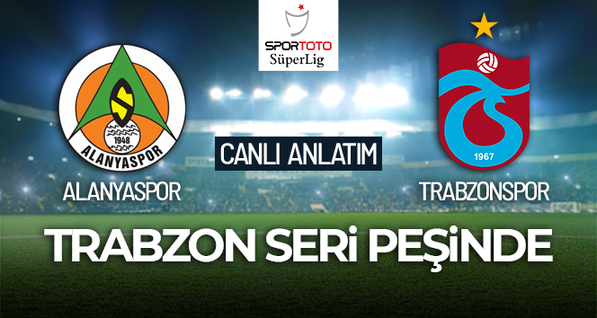 Alanyaspor-Trabzonspor Maçı Canlı Anlatım