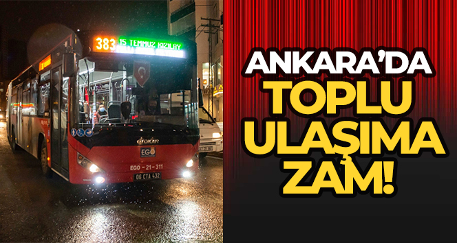 Ankara’da toplu ulaşıma zam
