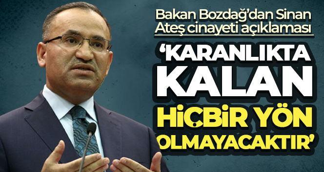 Bakan Bozdağ’dan Sinan Ateş cinayeti açıklaması: ‘Karanlıkta kalan hiçbir yön olmayacaktır’