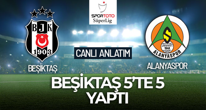 Beşiktaş 5’te 5 yaptı!