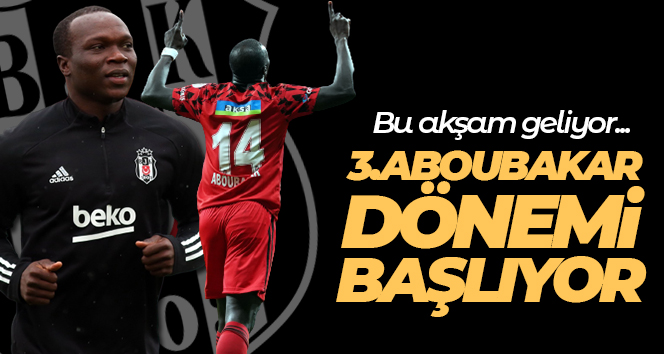 Beşiktaş’ta 3. Aboubakar dönemi