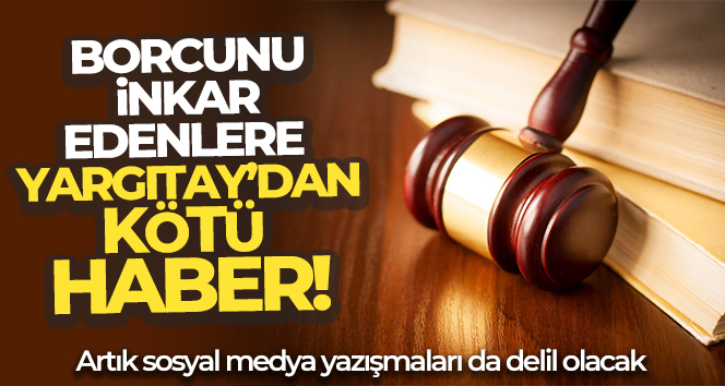Borcunu inkar edenlere Yargıtay’dan kötü haber