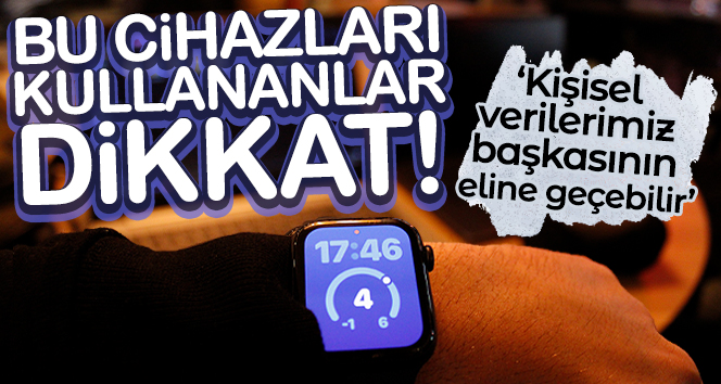 Bu cihazlar bilgilerinizi sızdırabilir