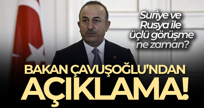 Çavuşoğlu: ‘(Üçlü görüşme) Henüz netleşen bir tarih yok’