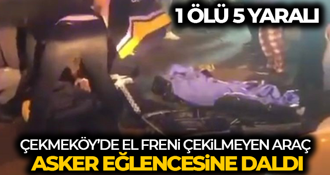Çekmeköy’de el freni çekilmeyen araç dehşet saçtı: 1 ölü, 5 yaralı